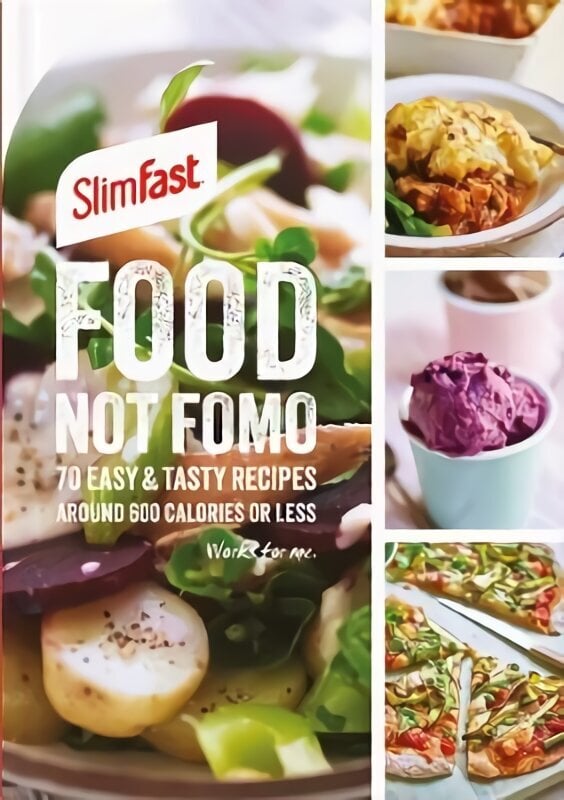 SlimFast Food Not FOMO: 70 Easy & tasty recipes, 600 calories or less. hinta ja tiedot | Keittokirjat | hobbyhall.fi