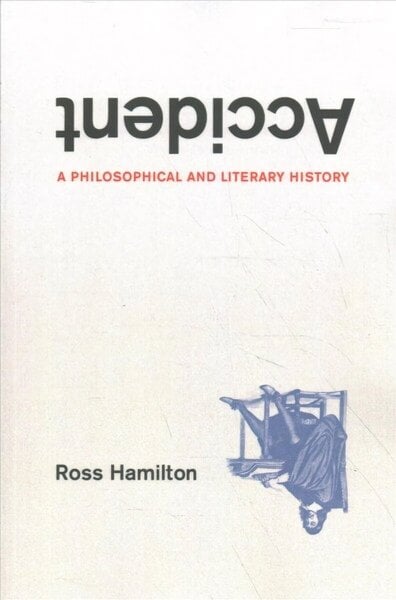 Accident: A Philosophical and Literary History