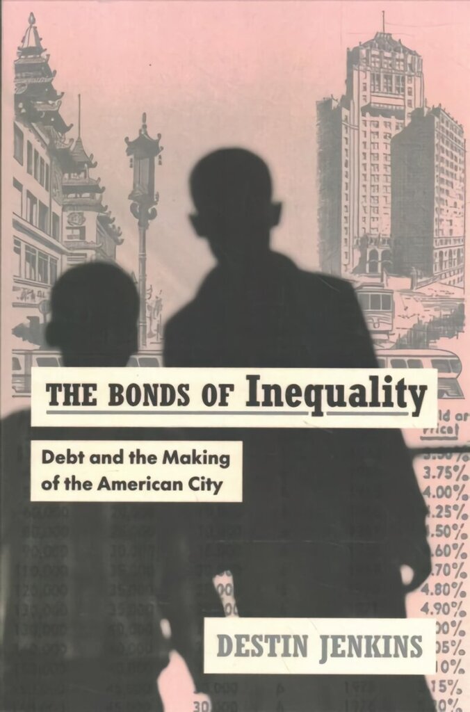 Bonds of Inequality: Debt and the Making of the American City hinta ja tiedot | Historiakirjat | hobbyhall.fi