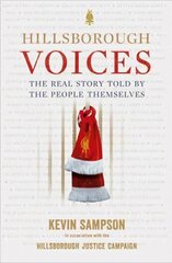 Hillsborough Voices: The Real Story Told by the People Themselves hinta ja tiedot | Historiakirjat | hobbyhall.fi