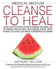 Medical Medium Cleanse to Heal: Healing Plans for Sufferers of Anxiety, Depression, Acne, Eczema, Lyme, Gut Problems, Brain Fog, Weight Issues, Migraines, Bloating, Vertigo, Psoriasis, Cysts, Fatigue, PCOS, Fibroids, UTI, Endometriosis & Autoimmune hinta ja tiedot | Vieraiden kielten oppimateriaalit | hobbyhall.fi