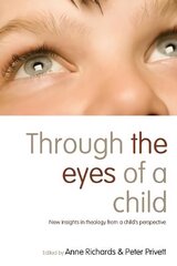 Through the Eyes of a Child: New Insights in Theology from a Child's Perspective hinta ja tiedot | Hengelliset kirjat ja teologia | hobbyhall.fi