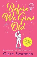 Before We Grow Old: The love story that everyone will be talking about hinta ja tiedot | Fantasia- ja scifi-kirjallisuus | hobbyhall.fi