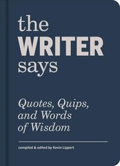 Writer Says: Quotes, Quips, and Words of Wisdom hinta ja tiedot | Vieraiden kielten oppimateriaalit | hobbyhall.fi