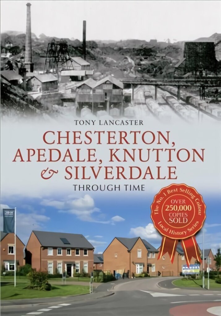 Chesterton, Apedale, Knutton & Silverdale Through Time hinta ja tiedot | Terveys- ja ravitsemuskirjat | hobbyhall.fi