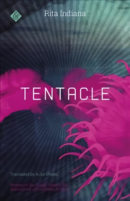 Tentacle: Winner of the 2017 Grand Prize of the Association of Caribbean Writers hinta ja tiedot | Fantasia- ja scifi-kirjallisuus | hobbyhall.fi