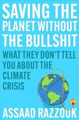 Saving the Planet Without the Bullsh*t: What They Dont Tell You About the Climate Crisis Main hinta ja tiedot | Yhteiskunnalliset kirjat | hobbyhall.fi