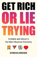 Get Rich or Lie Trying: Ambition and Deceit in the New Influencer Economy Main hinta ja tiedot | Yhteiskunnalliset kirjat | hobbyhall.fi