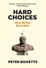 Hard Choices: What Britain Does Next Main hinta ja tiedot | Yhteiskunnalliset kirjat | hobbyhall.fi