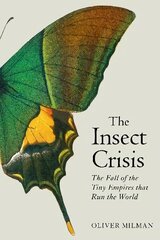 Insect Crisis: The Fall of the Tiny Empires that Run the World Main hinta ja tiedot | Yhteiskunnalliset kirjat | hobbyhall.fi