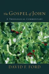 Gospel of John: A Theological Commentary hinta ja tiedot | Hengelliset kirjat ja teologia | hobbyhall.fi