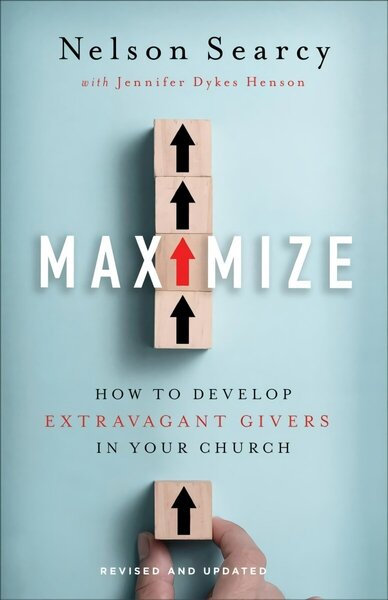 Maximize How to Develop Extravagant Givers in Your Church