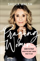 Praying Women: How to Pray When You Don't Know What to Say Revised edition hinta ja tiedot | Hengelliset kirjat ja teologia | hobbyhall.fi