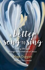 Better Song to Sing: Finding life again through the invitations of Jesus hinta ja tiedot | Hengelliset kirjat ja teologia | hobbyhall.fi