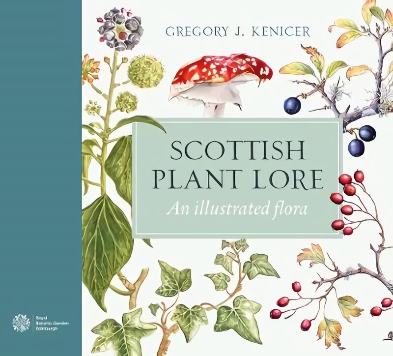 Scottish Plant Lore: An Illustrated Flora hinta ja tiedot | Terveys- ja ravitsemuskirjat | hobbyhall.fi