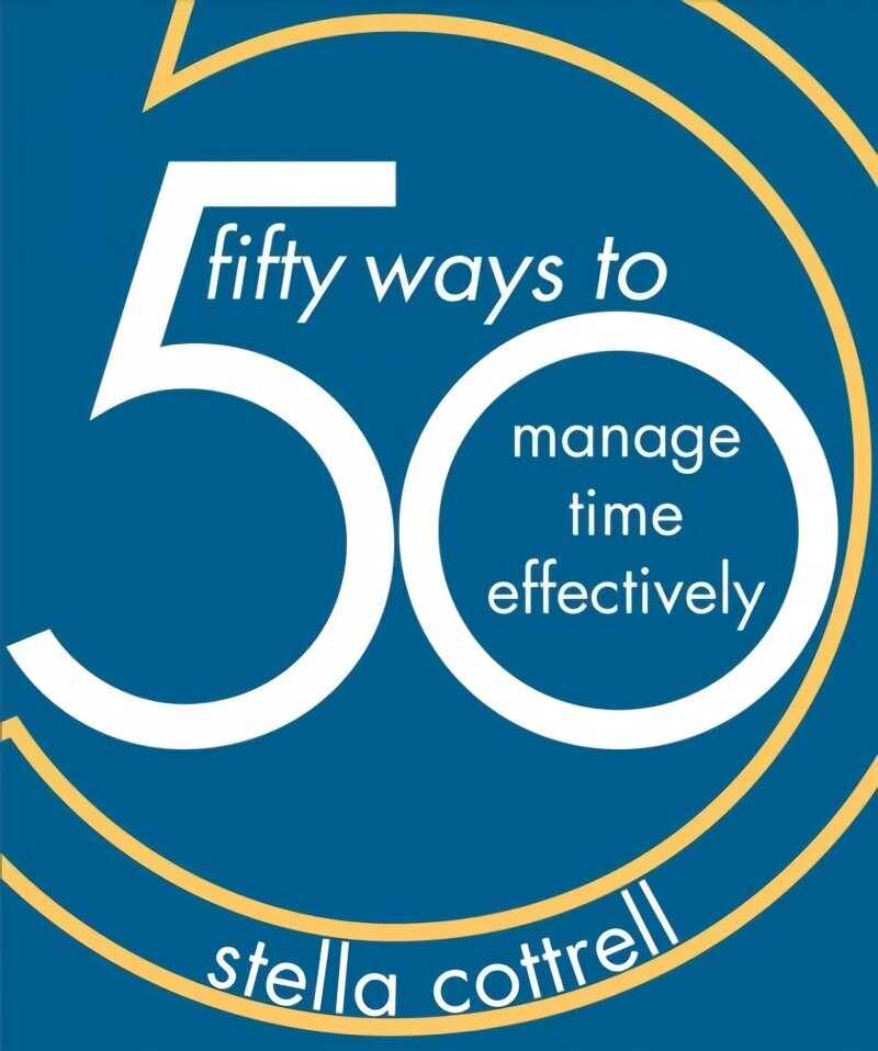 50 Ways to Manage Time Effectively hinta ja tiedot | Yhteiskunnalliset kirjat | hobbyhall.fi