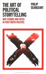 Art of Political Storytelling: Why Stories Win Votes in Post-truth Politics hinta ja tiedot | Yhteiskunnalliset kirjat | hobbyhall.fi