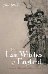 Last Witches of England: A Tragedy of Sorcery and Superstition hinta ja tiedot | Hengelliset kirjat ja teologia | hobbyhall.fi