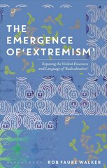 Emergence of 'Extremism': Exposing the Violent Discourse and Language of 'Radicalisation' hinta ja tiedot | Vieraiden kielten oppimateriaalit | hobbyhall.fi