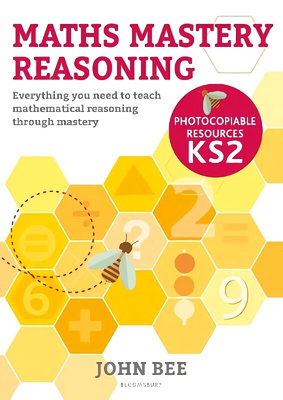 Maths Mastery Reasoning: Photocopiable Resources KS2: Everything you need to teach mathematical reasoning through mastery hinta ja tiedot | Yhteiskunnalliset kirjat | hobbyhall.fi