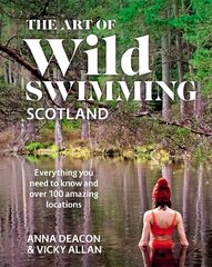 Art of Wild Swimming: Scotland hinta ja tiedot | Terveys- ja ravitsemuskirjat | hobbyhall.fi