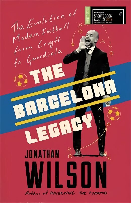 Barcelona Legacy: Guardiola, Mourinho and the Fight For Football's Soul hinta ja tiedot | Terveys- ja ravitsemuskirjat | hobbyhall.fi