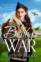 Bobby's War: An uplifting WWII story of a female ATA pilot. hinta ja tiedot | Fantasia- ja scifi-kirjallisuus | hobbyhall.fi