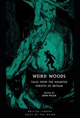 Weird Woods: Tales from the Haunted Forests of Britain hinta ja tiedot | Fantasia- ja scifi-kirjallisuus | hobbyhall.fi