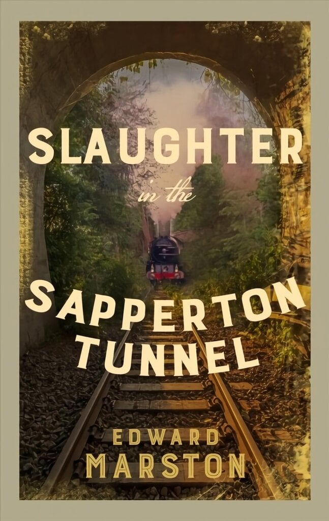 Slaughter in the Sapperton Tunnel: The bestselling Victorian mystery series hinta ja tiedot | Fantasia- ja scifi-kirjallisuus | hobbyhall.fi