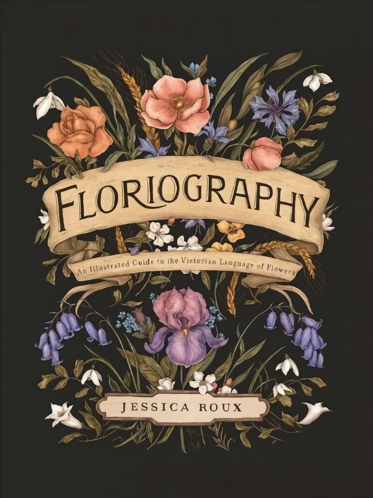 Floriography: An Illustrated Guide to the Victorian Language of Flowers hinta ja tiedot | Terveys- ja ravitsemuskirjat | hobbyhall.fi