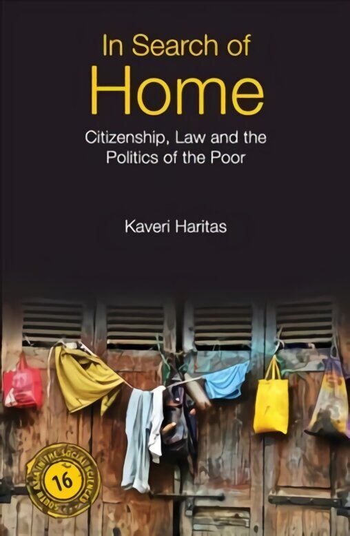 In Search of Home: Citizenship, Law and the Politics of the Poor hinta ja tiedot | Yhteiskunnalliset kirjat | hobbyhall.fi