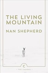 Living Mountain: A Celebration of the Cairngorm Mountains of Scotland Main - Canons Imprint Re-issue hinta ja tiedot | Terveys- ja ravitsemuskirjat | hobbyhall.fi