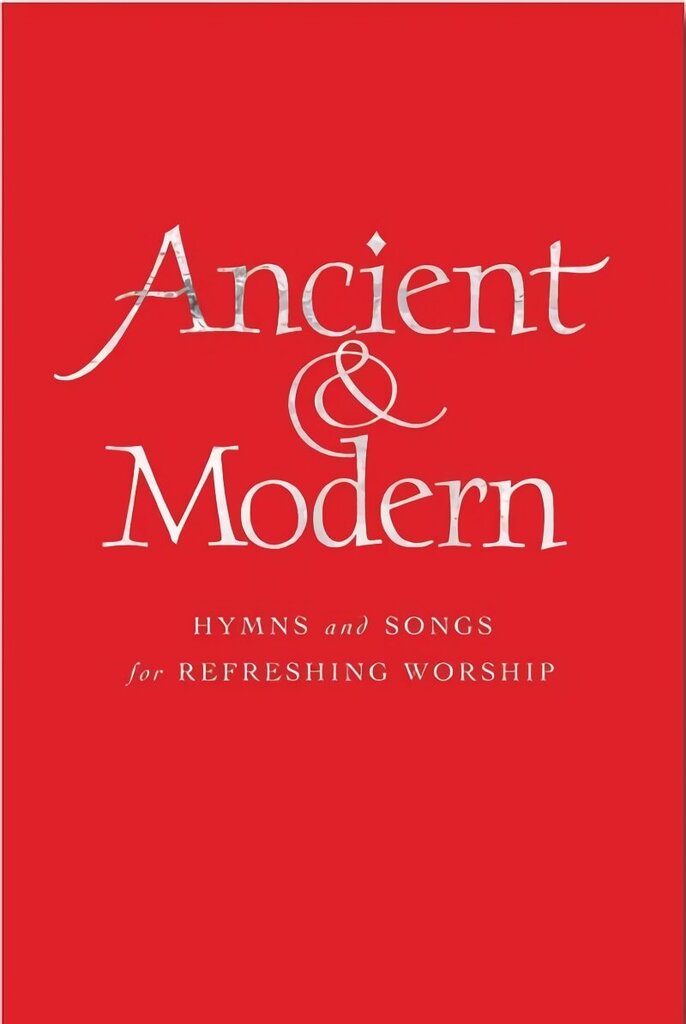 Ancient and Modern: Hymns and Songs for Refreshing worship Full Music Edition hinta ja tiedot | Hengelliset kirjat ja teologia | hobbyhall.fi