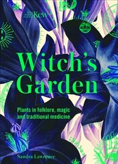 Kew - Witch's Garden: Plants in Folklore, Magic and Traditional Medicine hinta ja tiedot | Terveys- ja ravitsemuskirjat | hobbyhall.fi