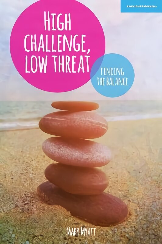 High Challenge, Low Threat: How the Best Leaders Find the Balance hinta ja tiedot | Yhteiskunnalliset kirjat | hobbyhall.fi