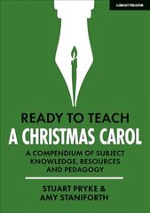 Ready to Teach: A Christmas Carol: A compendium of subject knowledge, resources and pedagogy hinta ja tiedot | Yhteiskunnalliset kirjat | hobbyhall.fi