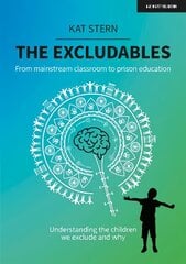 Excludables: From mainstream classroom to prison education understanding the children we exclude and why hinta ja tiedot | Yhteiskunnalliset kirjat | hobbyhall.fi