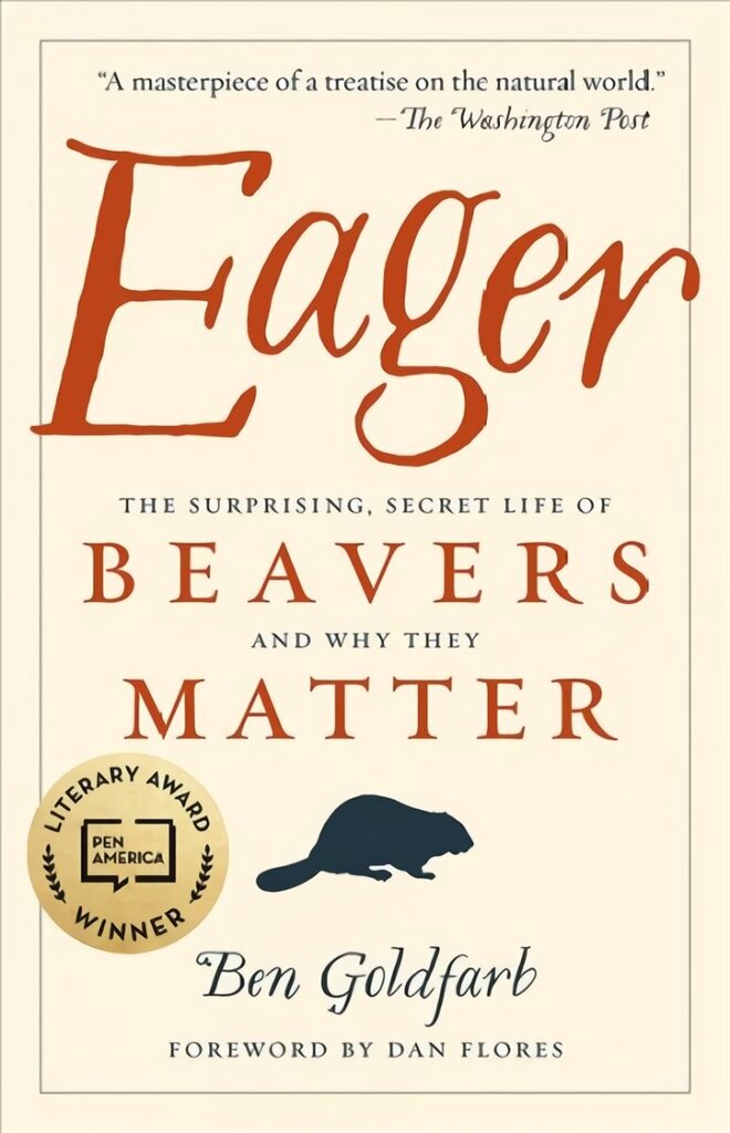 Eager: The Surprising, Secret Life of Beavers and Why They Matter hinta ja tiedot | Terveys- ja ravitsemuskirjat | hobbyhall.fi