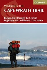 Walking the Cape Wrath Trail: Backpacking through the Scottish Highlands: Fort William to Cape Wrath 4th Revised edition hinta ja tiedot | Terveys- ja ravitsemuskirjat | hobbyhall.fi