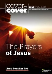 Prayers of Jesus: Cover to Cover Lent Study Guide hinta ja tiedot | Hengelliset kirjat ja teologia | hobbyhall.fi