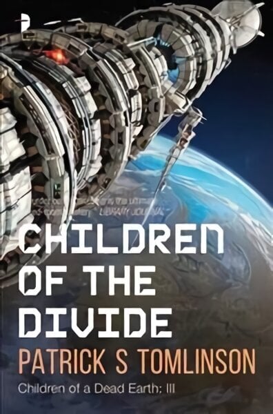 Children of the Divide: Children of a Dead Earth Book III New edition hinta ja tiedot | Fantasia- ja scifi-kirjallisuus | hobbyhall.fi