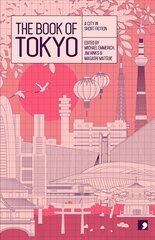 Book of Tokyo: A City in Short Fiction hinta ja tiedot | Fantasia- ja scifi-kirjallisuus | hobbyhall.fi