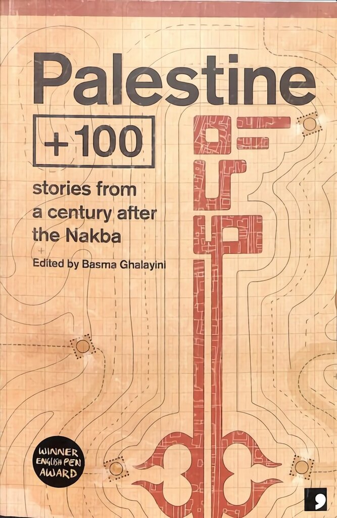 Palestine plus100: Stories from a century after the Nakba hinta ja tiedot | Fantasia- ja scifi-kirjallisuus | hobbyhall.fi