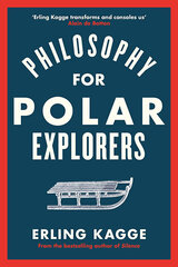 Philosophy for Polar Explorers: An Adventurers Guide to Surviving Winter hinta ja tiedot | Tietosanakirjat ja hakuteokset | hobbyhall.fi