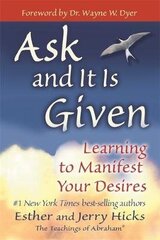 Ask and It is Given: Learning to Manifest Your Desires hinta ja tiedot | Elämäntaitokirjat | hobbyhall.fi