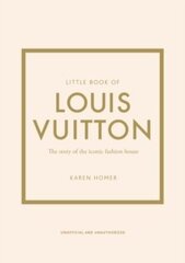 Little Book of Louis Vuitton: The Story of the Iconic Fashion House hinta ja tiedot | Tietosanakirjat ja hakuteokset | hobbyhall.fi