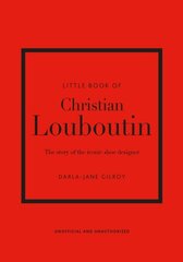 Little Book of Christian Louboutin: The Story of the Iconic Shoe Designer hinta ja tiedot | Tietosanakirjat ja hakuteokset | hobbyhall.fi