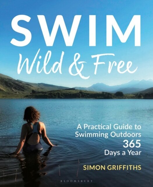 Swim Wild and Free: A Practical Guide to Swimming Outdoors 365 Days a Year hinta ja tiedot | Tietosanakirjat ja hakuteokset | hobbyhall.fi