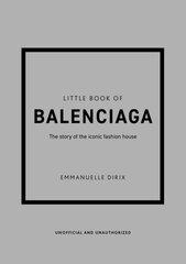 Little Book of Balenciaga: The Story of the Iconic Fashion House hinta ja tiedot | Tietosanakirjat ja hakuteokset | hobbyhall.fi