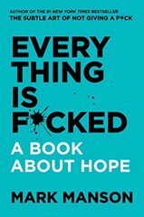 Everything Is F*cked: A Book About Hope hinta ja tiedot | Tietosanakirjat ja hakuteokset | hobbyhall.fi